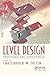 Level Design: Processes and Experiences