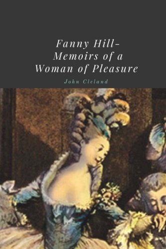 Fanny Hill- Memoirs of a Woman of Pleasure by John Cleland