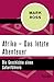 Afrika - Das letzte Abenteuer: Die Geschichte eines Safariführers