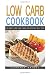 Low Carb Cookbook: The Best...