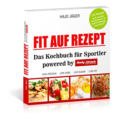 Fit auf Rezept: Das Kochbuch für Sportler powered by Body Attack Sports Nutrition (Paperback)