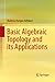 Basic Algebraic Topology and its Applications
