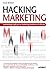Hacking marketing. Metologie agili per un marketing moderno ed efficace