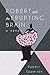 Robert and the Erupting Brain: A Memoir