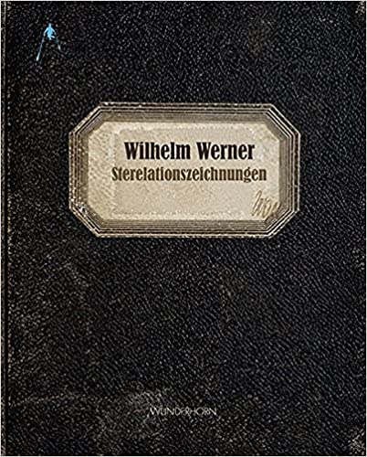 Wilhelm Werner: Sterelationszeichnungen (Hardcover)