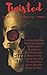 Twisted: A Horror Anthology