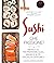 Sushi che passione! 500 ricette per preparare sushi, sashimi e altre specialità giapponesi
