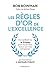 Les 10 règles d'or de l'excellence: Une méthode en 10 ÉTAPES pour réussir dans tout ce que vous entreprenez