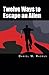 Twelve Ways to Escape an Alien