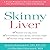 Skinny Liver: A Proven Prog...