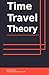 Time Travel Theory
