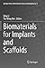 Biomaterials for Implants and Scaffolds (Springer Series in Biomaterials Science and Engineering, 8)
