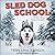 Sled Dog School Lib/E