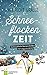 Schneeflockenzeit: Weihnachtliche Kurzgeschichten mit Langzeitwirkung