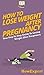How To Lose Weight After Pregnancy: Your Step By Step Guide To Losing Weight After Pregnancy