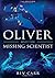 Oliver and the Missing Scientist