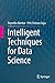 Intelligent Techniques for Data Science