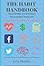 The Habit Handbook: Control Your Habits, Command Your Life. Use The Power Of Habit To Ensure Effective Lasting Changes To Your Health, Wealth & Mindset