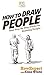 How To Draw People: Your Step By Step Guide To Drawing People
