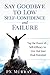 Say Goodbye to Low Self-Confidence and Failure: Tap the Power of Self-Efficacy to Live Out Your Peak Potential