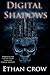 Digital Shadows: A Virtual Horror Action Adventure Thriller