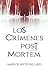 Los crímenes post mortem (Spanish Edition)