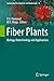 Fiber Plants: Biology, Biotechnology and Applications (Sustainable Development and Biodiversity, 13)