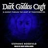 Dark Goddess Craft Lib/E by Stephanie Woodfield