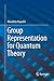 Group Representation for Quantum Theory