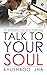 Talk to Your Soul: An Introduction with Your Self