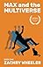 Max and the Multiverse: A Sci-Fi Comedy Novel