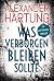 Was verborgen bleiben sollte by Alexander Hartung