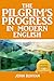 The Pilgrim's Progress In Modern English: An Updated Modern-Day Version of John Bunyan’s Pilgrim’s Progress (Revised And Illustrated)