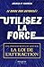 Utilisez la force - Les enseignements du Jedi sur la Loi de l'attraction