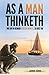 As a Man Thinketh: Wie du in deinem Herzen denkst, so bist du (German Edition)