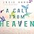 A Call from Heaven Lib/E: Personal Accounts of Deathbed Visits, Angelic Visions, and Crossings to the Other Side