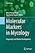 Molecular Markers in Mycology: Diagnostics and Marker Developments (Fungal Biology)