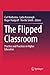 The Flipped Classroom: Practice and Practices in Higher Education