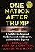 One Nation After Trump: A Guide for the Perplexed, the Disillusioned, the Desperate, and the Not-Yet Deported
