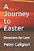 A Journey to Easter: Devotions for Lent