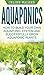 Aquaponics: How to Build Your Own Aquaponic System and Successfully Grow Aquaponic Plants