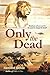 Only the Dead