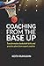Coaching from the base up: Transformative basketball drills and practice plans from expert coaches (Basketball coaching)