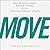 Move Lib/E: How Decisive Leaders Execute Strategy Despite Obstacles, Setbacks, and Stalls