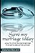 Save My Marriage Today How To Stop Divorce Before It Starts And After Affair