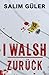 I WALSH - Zurück: Thriller (German Edition)