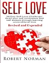 Self Love: 30 Day Self Love Challenge! Build your Self Confidence and Self Esteem Through Unconditional Self Love Self Love: 30 Day Self Love Challenge! Build your Self Confidence and Self Esteem Through Unconditional Self Love