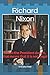 Richard Nixon: When the Pre...