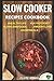 Slow Cooker Recipes Cookbook