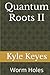 Quantum Roots II: Worm Holes